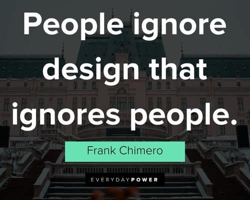 Architecture quotes about people ignore design that ignores people