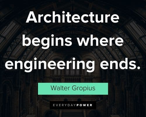 Architecture quotes about Architecture begins where engineering ends