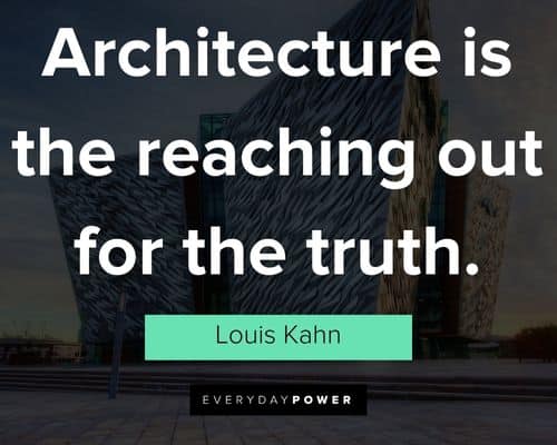 Architecture quotes about reaching out for the truth