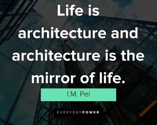 Architecture quotes about life is architecture and architecture is the mirror of life