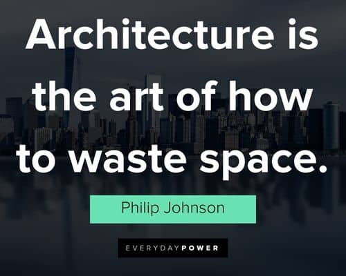 Architecture quotes about the art of how to waste space