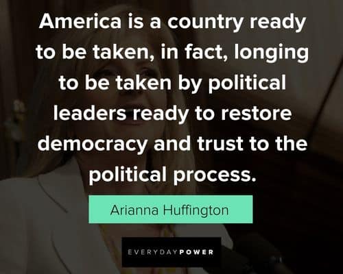 Arianna Huffington Quotes about America is a country