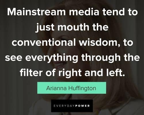 Arianna Huffington Quotes to see everything through te filter of right and left