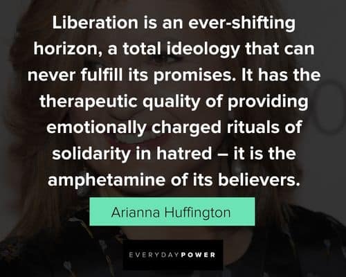 Arianna Huffington Quotes about Liberation