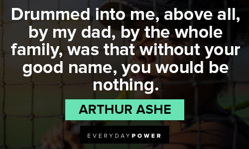 Arthur Ashe quotes for family