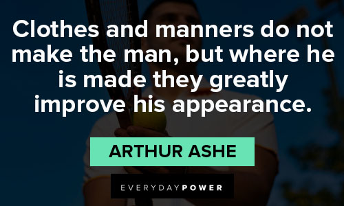 Arthur Ashe quotes on appearance