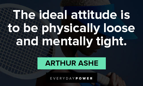 Arthur Ashe quotes of mentally tight