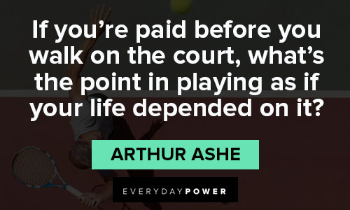 Arthur Ashe quotes on life