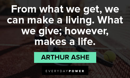 Arthur Ashe quotes of living