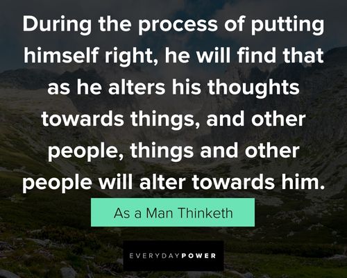 As a Man Thinketh quotes about during the process of putting himself