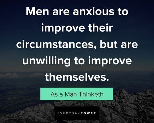 As a Man Thinketh quotes about men about men are anxious to improve their circumstances