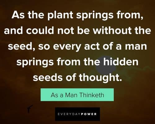 As a Man Thinketh quotes about the hidden seeds of thought