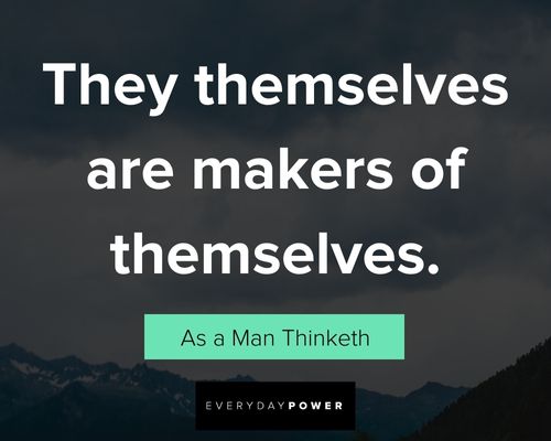 As a Man Thinketh quotes about they themselves are makers of themselves