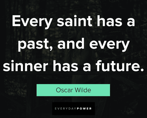 awesome quotes about every saint has a past, and every sinner has a future