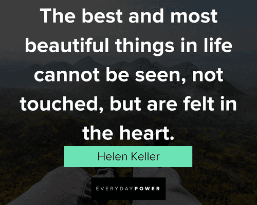 awesome quotes about the best and most beautiful things in life cannot be seen, not touched, but are felt in the heart
