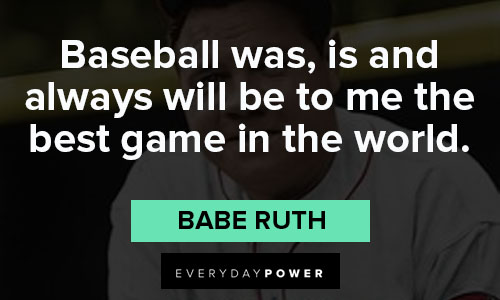 Babe Ruth quotes about game
