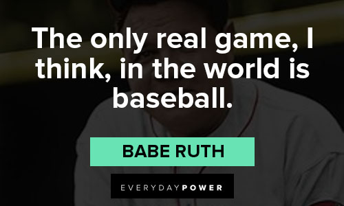Wise and inspirational Babe Ruth quotes 