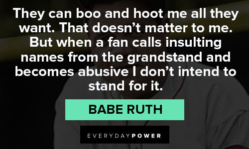 Babe Ruth quotes from Babe Ruth