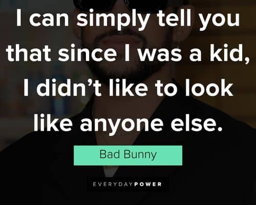 Wise and inspirational Bad Bunny quotes