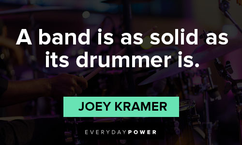 band quotes on a band is as solid as its drummer is