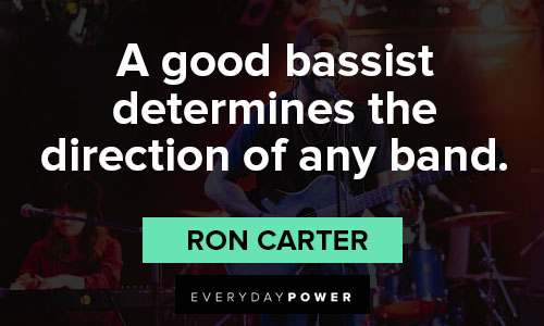 band quotes on a good bassist determines the direction of any band