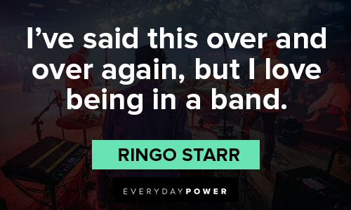 band quotes on i love being in a band