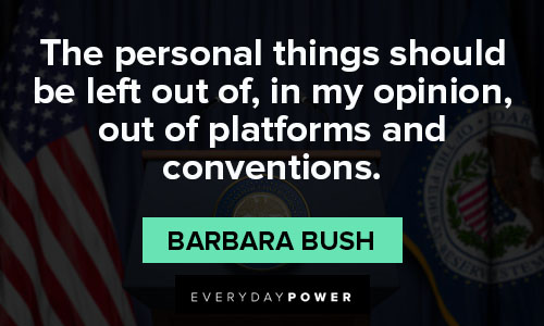 Barbara Bush quotes for opinion