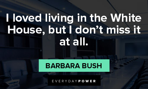 Barbara Bush quotes of house