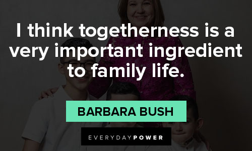 Barbara Bush quotes of family life