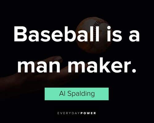 baseball quotes about Baseball is a man maker