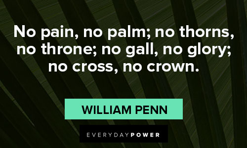 palm sunday quotes about No pain, no palm; no thorns, no throne; no gall, no glory; no cross, no crown
