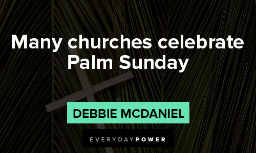 palm sunday quotes on many churches celebrate Palm Sunday