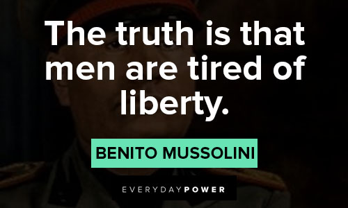 Benito Mussolini quotes about liberty