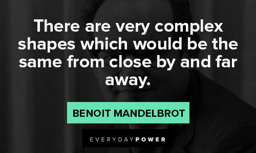 Benoit Mandelbrot quotes about patterns, shapes, and formulas