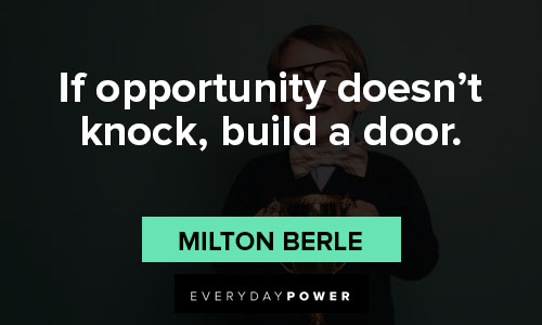 best quotes of all time on if opportunity doesn't knock, build a door