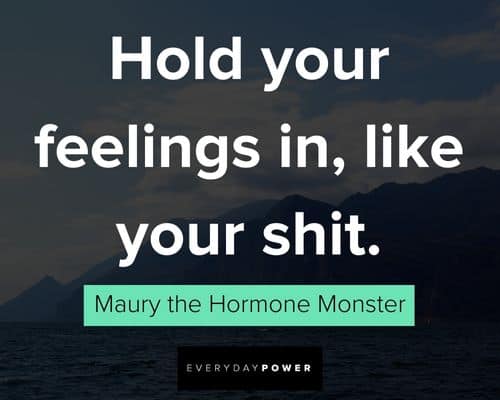 Big Mouth quotes about hold your feelings in, like your shit
