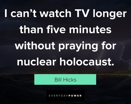 Bill Hicks quotes about nuclear holocaust