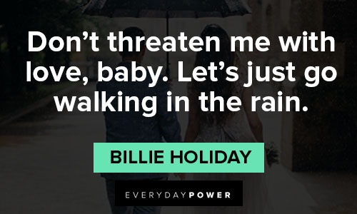 billie holiday quotes on let's just go walking in the rain