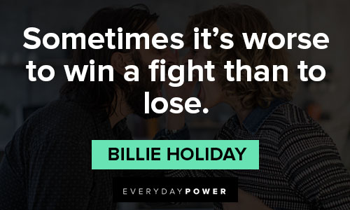 billie holiday quotes about sometimes it's worse to win a fight than to lose