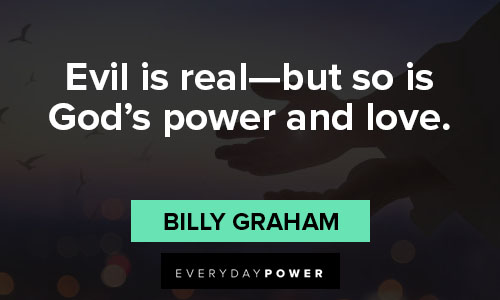 Billy Graham quotes on evil is real—but so is God’s power and love