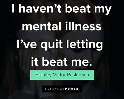Bipolar quotes on i haven't beat my mental illness i've quit letting it beat me