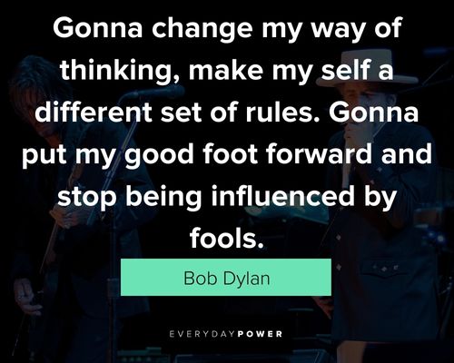 bob dylan quotes about Gonna change my way of thinking