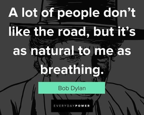 bob dylan quotes to breathing
