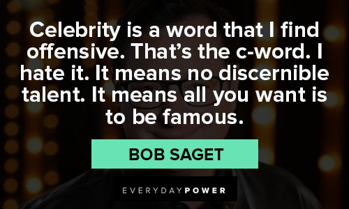 bob saget quotes about celebrity 