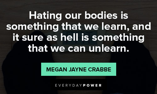 body shaming quotes on hating our bodies is something that we learn