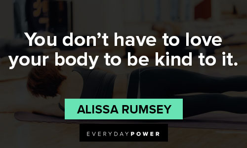 body shaming quotes on you don't have to love your body to be kind to it