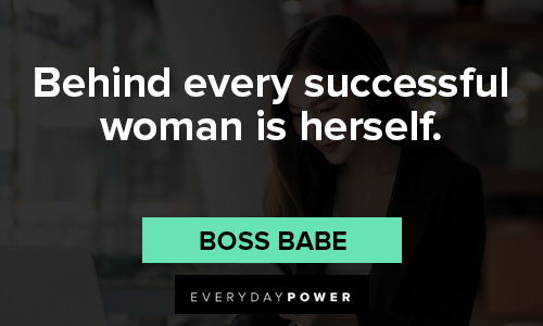 boss babe quotes on behind every successful woman is herself
