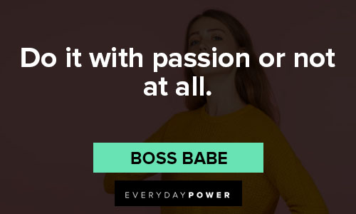 boss babe quotes on do it with passion or not at all