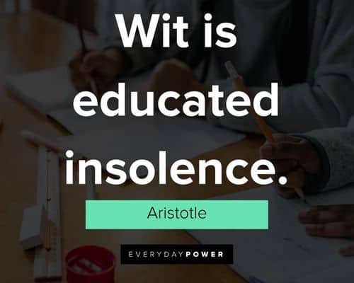 brainy quotes about wit is educated insolence