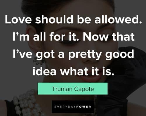 Breakfast at Tiffany’s quotes about love should be allowed